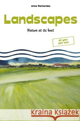 Landscapes - Nature at its best Reimerdes, Anne 9781983416415 Createspace Independent Publishing Platform