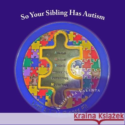 So Your Sibling Has Autism Agnieszka Valenta 9781983418464