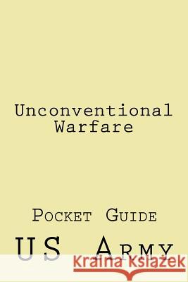 Unconventional Warfare: Pocket Guide Us Army Sgt Wolf 9781983419164 Createspace Independent Publishing Platform