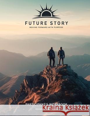 Future Story: Moving Forward with Purpose Deanna Gallagher 9781983420870