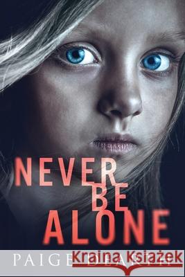 Never Be Alone Paige Dearth 9781983422843 Createspace Independent Publishing Platform