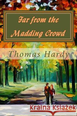 Far from the Madding Crowd Thomas Hardy Jv Editors 9781983425134 Createspace Independent Publishing Platform