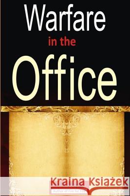 Wafare in the Office Tella Olayeri 9781983426254 Createspace Independent Publishing Platform