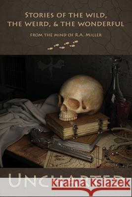Uncharted R. a. Miller 9781983427008 Createspace Independent Publishing Platform