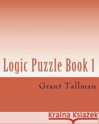 Logic Puzzle Book 1: Sentance puzzles Tallman, Grant 9781983428241