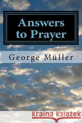 Answers to Prayer George Muller A. E. C. Brooks 9781983428708 Createspace Independent Publishing Platform