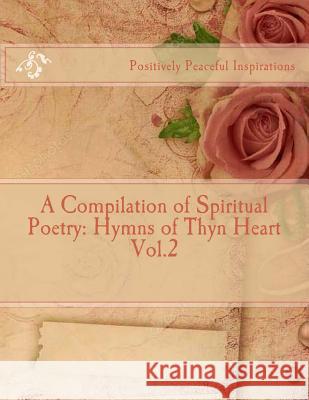 A Compilation of Spiritual Poetry: Hymns of Thyn Heart Vol.2 Diamond Orso 9781983432361 Createspace Independent Publishing Platform