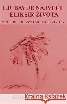 Ljubav Je Najveci Eliksir Zivota Brigita Colic 9781983435027 Createspace Independent Publishing Platform