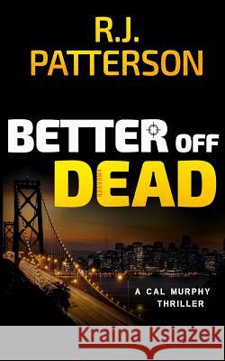 Better Off Dead R. J. Patterson 9781983435324 Createspace Independent Publishing Platform
