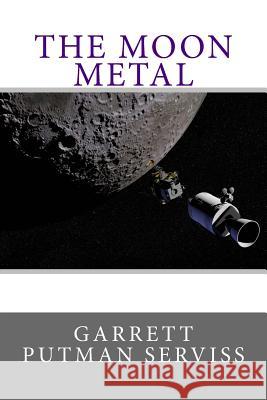 The Moon Metal Garrett Putman Serviss 9781983436154 Createspace Independent Publishing Platform