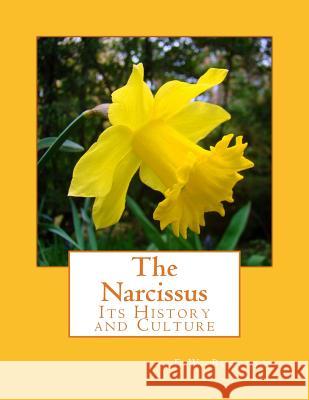 The Narcissus: Its History and Culture F. W. Burbidge Roger Chambers 9781983436178 Createspace Independent Publishing Platform