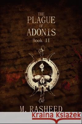 The Plague of Adonis - Book II M. Rasheed 9781983439742 Createspace Independent Publishing Platform