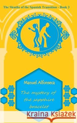 The mystery of the sapphire bracelet Alfonseca, Manuel 9781983443008 Createspace Independent Publishing Platform