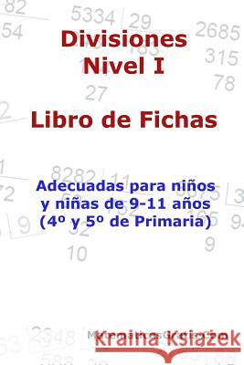 Libro de Fichas - Divisiones - Nivel I: Para niños y niñas de 9-11 años (4°-5° Primaria) Arribas, Carlos 9781983443251 Createspace Independent Publishing Platform