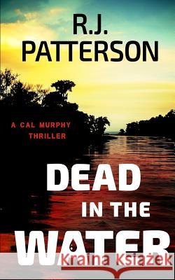 Dead in the Water R. J. Patterson 9781983444289 Createspace Independent Publishing Platform