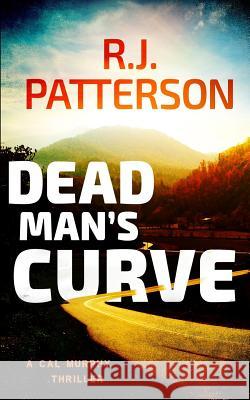 Dead Man's Curve R. J. Patterson 9781983444593 Createspace Independent Publishing Platform
