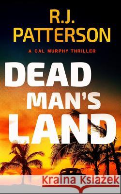 Dead Man's Land R. J. Patterson 9781983445040 Createspace Independent Publishing Platform