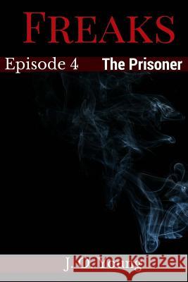 Freaks Episode 4 The Prisoner Young, J. O. 9781983447310 Createspace Independent Publishing Platform