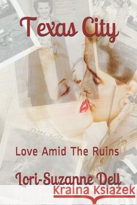 Texas City: Love amid the ruins. Dell, Lori-Suzanne 9781983447686