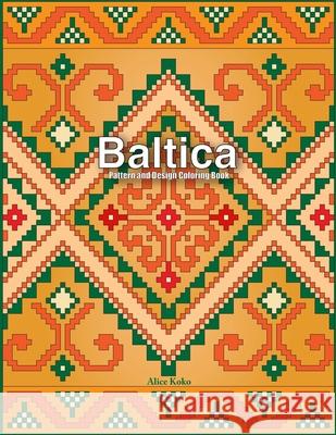 Baltica V: Pattern and Design Coloring Book Alice Koko 9781983447709 Createspace Independent Publishing Platform
