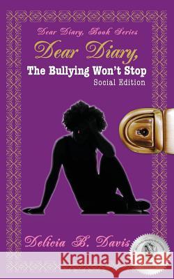 Dear Diary, The Bullying Won't Stop Social Edition Hisiro, Sheena 9781983447914 Createspace Independent Publishing Platform