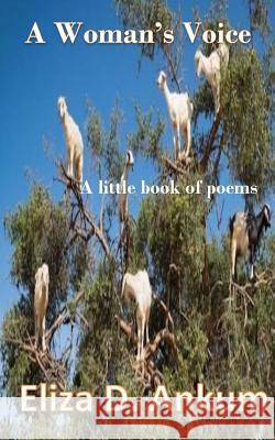 A Woman's Voice: A Little Book of Poems Miss Eliza D. Ankum 9781983447945 