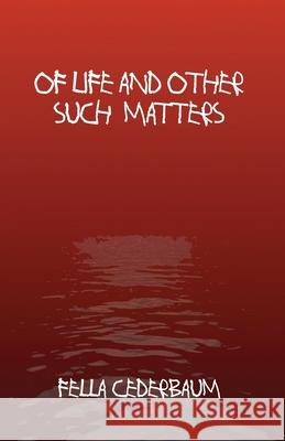 Of Life And Other Such Matters Cederbaum, Fella 9781983449680