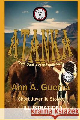 Atanka: Story No. 37 MS Ann a. Guerra MR Daniel Guerra 9781983449802 Createspace Independent Publishing Platform