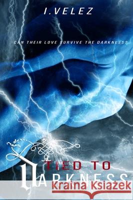 Tied to Darkness I Vélez, Melissa Ringsted 9781983450501 Createspace Independent Publishing Platform