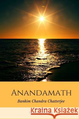 Anandamath (Dawn over India) Roy, Basanta Koomar 9781983453861 Createspace Independent Publishing Platform