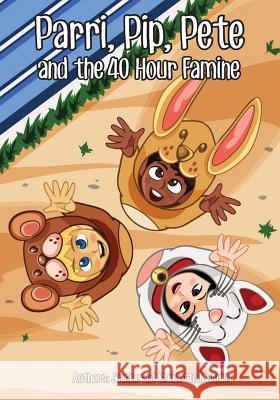 Parri, Pip, Pete and the 40 Hour Famine Jeanine &. Claudette McAuley 9781983454745 Createspace Independent Publishing Platform