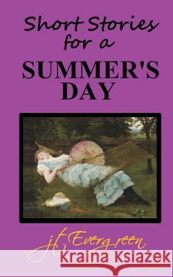 Short Stories for a Summer's Day J. T. Evergreen 9781983455513