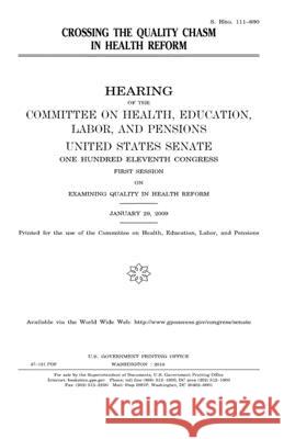 Crossing the quality chasm in health reform Senate, United States 9781983460210 Createspace Independent Publishing Platform