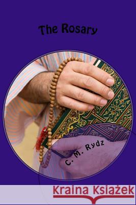 The Rosary: The Faith Rydz, C. M. 9781983461293 Createspace Independent Publishing Platform