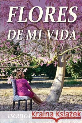 Flores de Mi Vida I. M. Dauntless 9781983462764 Createspace Independent Publishing Platform