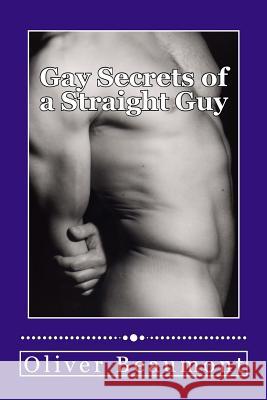 Gay Secrets of a Straight Guy Oliver Beaumont 9781983462818