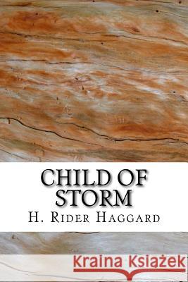 Child of Storm H. Rider Haggard 9781983464676 Createspace Independent Publishing Platform