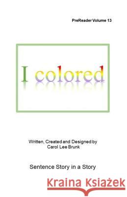 I colored: PreReader Brunk, Carol Lee 9781983465079