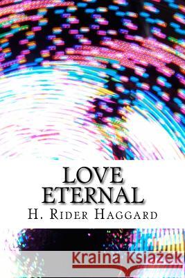 Love Eternal H. Rider Haggard 9781983465307 Createspace Independent Publishing Platform