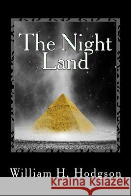 The Night Land William Hope Hodgson 9781983465420 Createspace Independent Publishing Platform