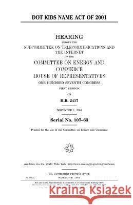 Dot Kids Name Act of 2001 United States Congress United States House of Representatives Committee on Energy and Commerce 9781983466984