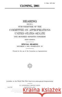 Cloning, 2001 United States Congress United States Senate Committee on Appropriations 9781983469480 Createspace Independent Publishing Platform