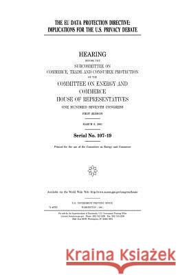 The EU data protection directive: implications for the U.S. privacy debate Representatives, United States House of 9781983469619 Createspace Independent Publishing Platform