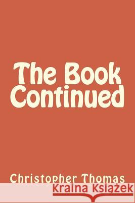 The Book Continued MR Christopher Maxwell Thomas 9781983471483