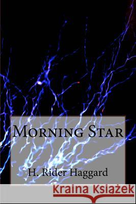 Morning Star H. Rider Haggard 9781983473401 Createspace Independent Publishing Platform