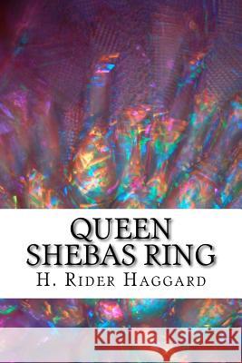 Queen Shebas Ring H. Rider Haggard 9781983473838 Createspace Independent Publishing Platform