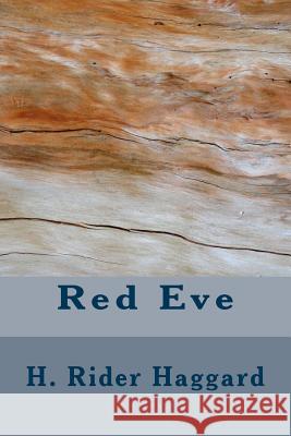 Red Eve H. Rider Haggard 9781983473845 Createspace Independent Publishing Platform