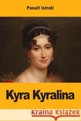 Kyra Kyralina Panait Istrati 9781983474941 Createspace Independent Publishing Platform