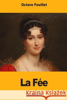 La Fée Feuillet, Octave 9781983475016 Createspace Independent Publishing Platform
