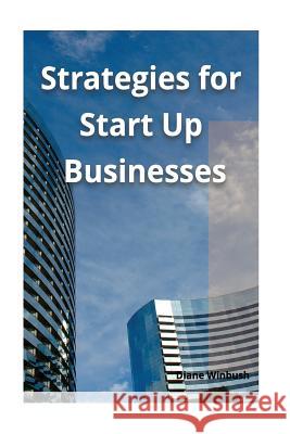 Strategies for Start Up Businesses: Marketing Solutions Diane M. Winbush 9781983476297 Createspace Independent Publishing Platform